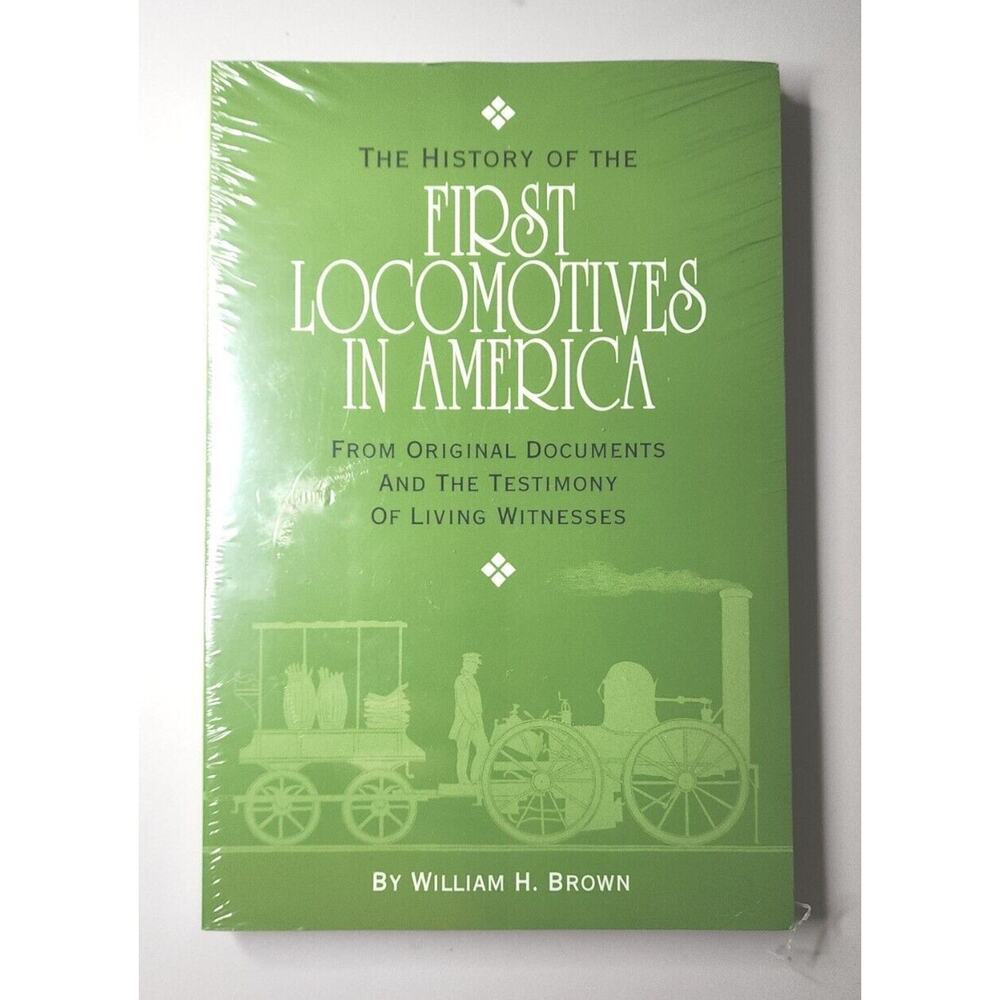 The History of the First Locomotives In America By William H. Brown U113